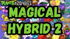 Plants vs Zombies magical hybrid 2 mod