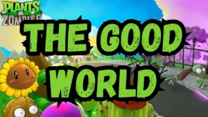 pvz the good world mod